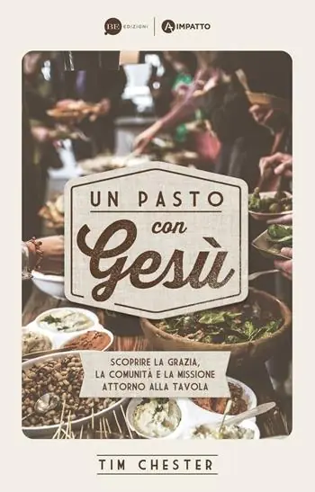Subito Disponibile Un pasto con Gesù. Scoprire la grazia, la comunità e la missione attorno alla tavola