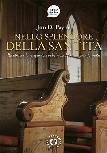 Nello splendore della santità. Recuperare la semplicità e la bellezza della liturgia riformata Offerta Limitata