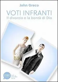 Voti infranti. Il divorzio e la bontà di Dio Solo Oggi