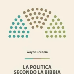 Occasione Imperdibile La politica secondo la Bibbia. Le indicazioni delle Scritture per un approccio cristiano alla vita pubblica