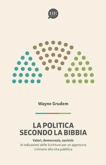 Occasione Imperdibile La politica secondo la Bibbia. Le indicazioni delle Scritture per un approccio cristiano alla vita pubblica