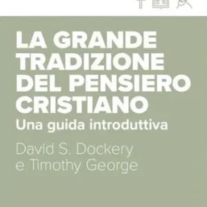 Must-Have La grande tradizione del pensiero cristiano. Una guida introduttiva