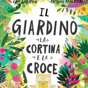 Bestseller Il giardino, la cortina e la croce. La storia del perché Gesù è morto ed è risorto