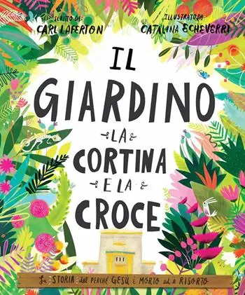 Bestseller Il giardino, la cortina e la croce. La storia del perché Gesù è morto ed è risorto