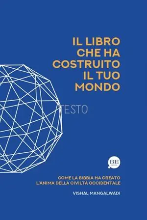 Il Libro che ha costruito il tuo mondo. Come la Bibbia ha creato l’anima della civiltà occidentale Economico