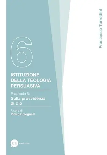 Istituzione della teologia persuasiva. Vol. 6 Sulla provvidenza di Dio. Compra Adesso