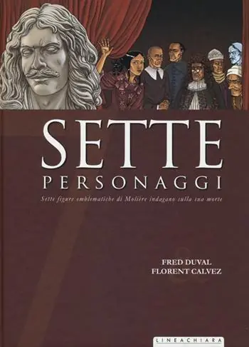 Sette personaggi. Sette figure emblematiche di Molière indagano sulla sua morte Solo Oggi