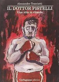 Il dottor Pistelli. Una vita in ritardo Acquista Ora
