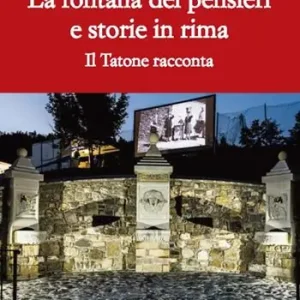 La fontana dei pensieri e storie in rima. Il tatone racconta Nuova Collezione