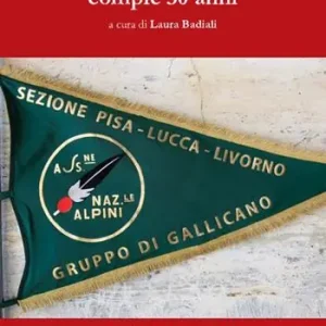 Il Gruppo Alpini di Gallicano compie 30 anni Ultima Occasione