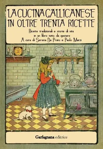 La cucina gallicanese in oltre trenta ricette. Ricette tradizionali e storie di vita in un libro tutto da gustare Quantità Limitata