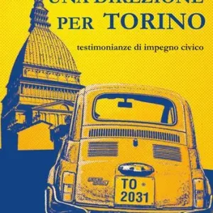 Popolare Una direzione per Torino. Testimonianze di impegno civico