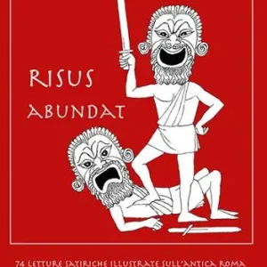 Promozione Risus abundat. 74 letture satiriche illustrate sull‘antica Roma