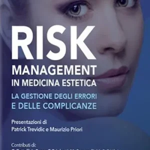 Risk management in medicina estetica. La gestione degli errori e delle complicanze Ultima Occasione
