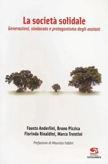 La società solidale. Generazioni, sindacato e protagonismo degli anziani Acquista Ora