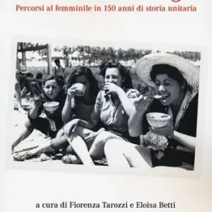 Sconto Le italiane a Bologna. Percorsi al femminile in 150 anni di storia unitaria