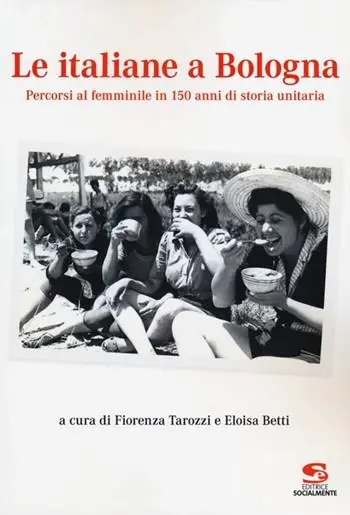 Sconto Le italiane a Bologna. Percorsi al femminile in 150 anni di storia unitaria