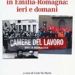 Prezzo Conveniente Le Camere del Lavoro in Emilia Romagna ieri e domani