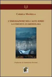Ordina Subito L‘ emigrazione nell‘alto Jonio. La comunità di Amendolara