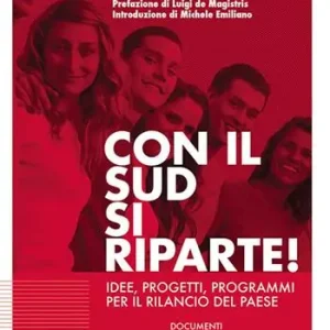 Con il sud si riparte! Idee, progetti, programmi per il rilancio del Paese Sconto