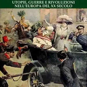 Il secolo del 1914. Utopie, guerre e rivoluzioni nell‘Europa del XX Secolo Affare