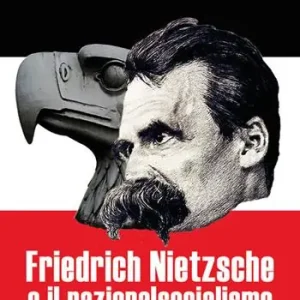 Non Perdere Friedrich Nietzsche e il nazionalsocialismo e altre questioni nietzscheane