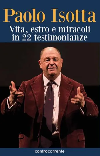 Compra Oggi Stesso Paolo Isotta. Vita, estro e miracoli in 22 testimonianze