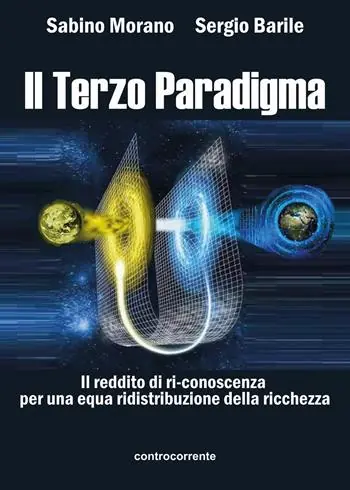 Il terzo paradigma. Il reddito di ri-conoscenza per una equa ridistribuzione della ricchezza Non Perdere