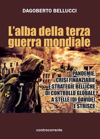 L‘alba della terza guerra mondiale. Pandemie, crisi finanziarie e strategie belliche di controllo globale a stelle (di Davide) e strisce Solo Oggi