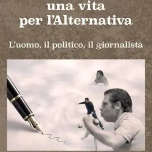 Ultima Occasione Generoso Simeone, una vita per l‘alternativa. L‘uomo, il politico, il giornalista