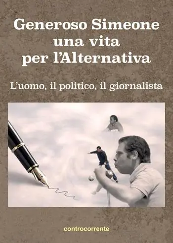 Ultima Occasione Generoso Simeone, una vita per l‘alternativa. L‘uomo, il politico, il giornalista