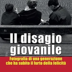 Spedito Oggi Il disagio giovanile. Fotografia di una generazione che ha subito il furto della felicità