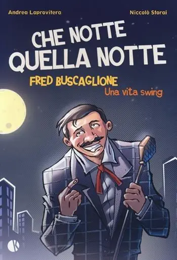 Occasione Imperdibile Che notte quella notte. Fred Buscaglione. Una vita swing