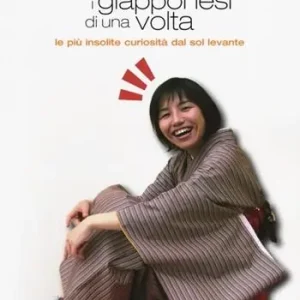 Non ci sono più i giapponesi di una volta. Le più insolite curiosità dal sol levante Subito Disponibile