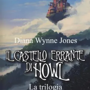 Il castello errante di Howl. La trilogia Il castello in aria-La casa per Ognidove Promozione