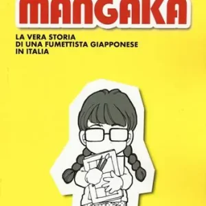 Mangaka. La vera storia di una fumettista giapponese in Italia Prezzo Basso