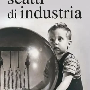 Direttamente Dal Produttore Scatti di industria. 160 anni di immagini della fototeca Ansaldo