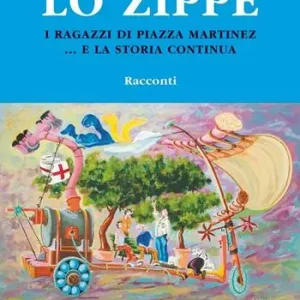 Lo zippe. I ragazzi di piazza Martinez... e la storia continua Prezzo Scontato