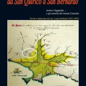 Da san Quirico a san Bernardo. Storia e leggenda... e gli eremiti del monte Carmelo Solo Oggi