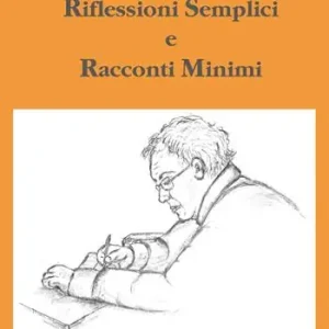 Riflessioni semplici e racconti minimi Prezzo Scontato