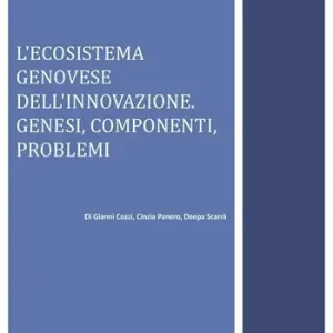 Di Tendenza L‘ ecosistema genovese dell‘innovazione. Genesi, componenti, problemi