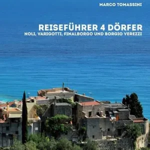 Solo Oggi Reiseführer 4 dörfer. Noli, Varigotti, Finalborgo und Borgio Verezzi