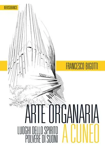 Ultimissimo Modello Arte organaria a Cuneo. Luoghi dello spirito polvere di suoni