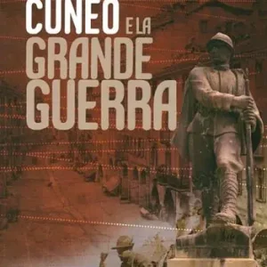 Cuneo e la grande guerra Ultimissimo Modello