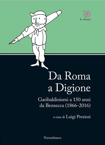 Da Roma a Digione. Garibaldinismi a 150 anni da Bezzecca (1866-2016) Consegna Rapida