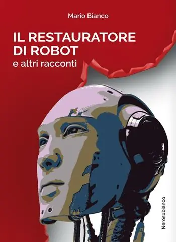 Offerta Lampo Il restauratore di robot e altri racconti