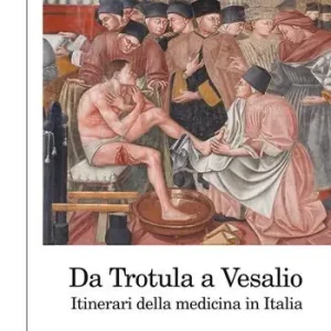 Occasione Da Trotula a Vesalio. Itinerari della medicina in Italia