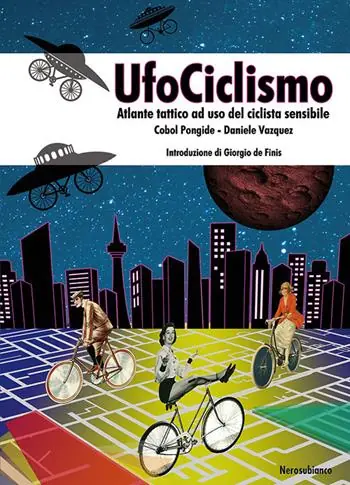 UfoCiclismo. Atlante tattico ad uso del ciclista sensibile Offerta