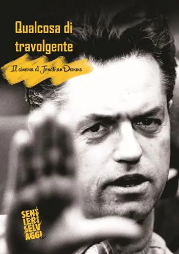Offerta Limitata Qualcosa di travolgente. Il cinema di Jonathan Demme