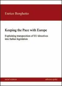 Keeping the Pace with Europe. Explaining transposition of EU directives into italian legislation Nuova Collezione
